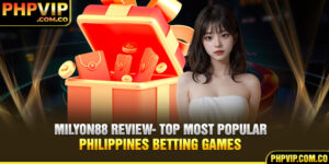 Milyon88 Review- Top Most Popular Philippines Betting Games