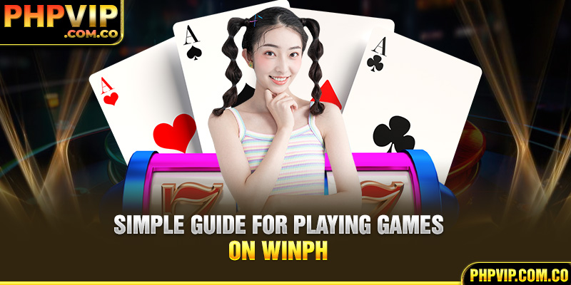 Simple guide for playing games on WINPH