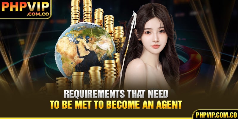 Requirements that need to be met to become an agent
