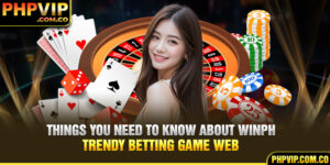 Things You Need To Know About Winph - Trendy Betting Game Web