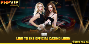 8k8 – Link To 8k8 Official Casino Login