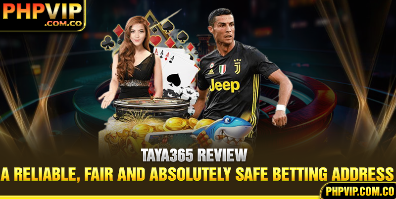 Taya365 Review - A Reliable, Fair And Absolutely Safe Betting Address