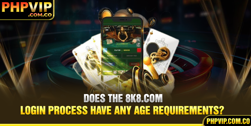 Does the 8k8.com login process have any age requirements?